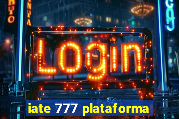 iate 777 plataforma